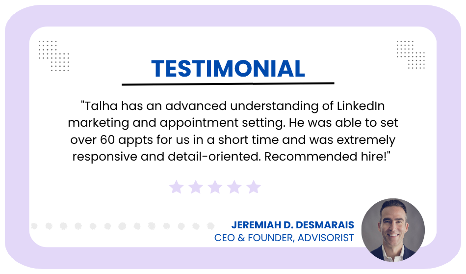 Client testimonial from Jeremiah D. Desmarais, CEO & Founder at Advisorist